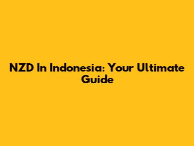 NZD In Indonesia: Your Ultimate Guide