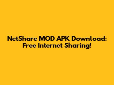 NetShare MOD APK Download: Free Internet Sharing!