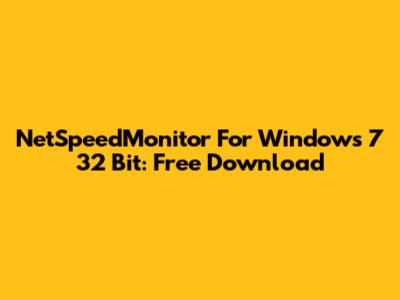 NetSpeedMonitor For Windows 7 32 Bit: Free Download