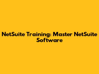 NetSuite Training: Master NetSuite Software
