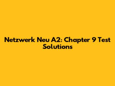 Netzwerk Neu A2: Chapter 9 Test Solutions