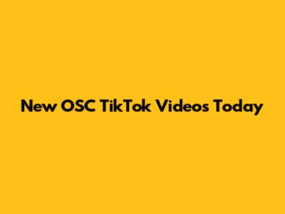 New OSC TikTok Videos Today