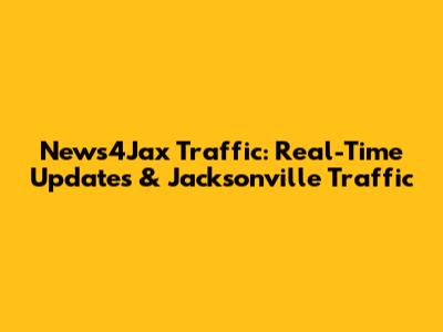News4Jax Traffic: Real-Time Updates & Jacksonville Traffic