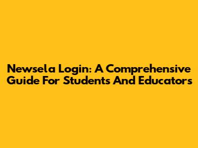 Newsela Login: A Comprehensive Guide For Students And Educators