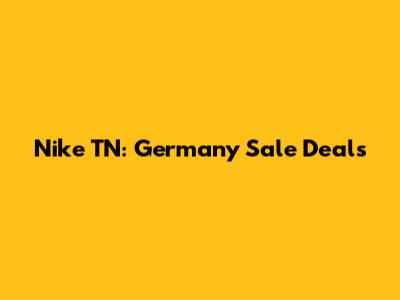 Nike TN: Germany Sale Deals