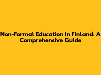 Non-Formal Education In Finland: A Comprehensive Guide