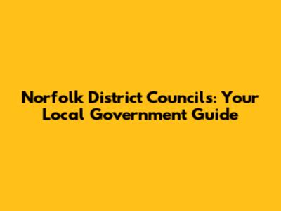 Norfolk District Councils: Your Local Government Guide