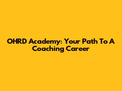 OHRD Academy: Your Path To A Coaching Career