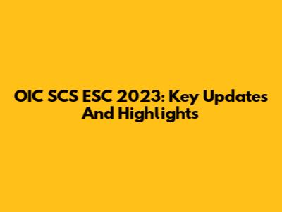 OIC SCS ESC 2023: Key Updates And Highlights