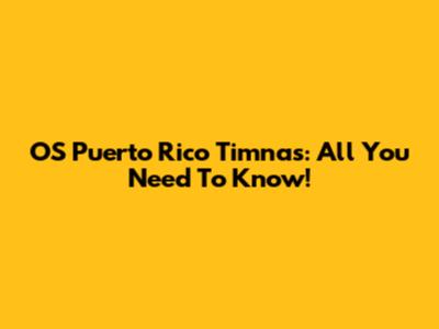 OS Puerto Rico Timnas: All You Need To Know!