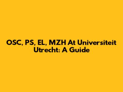 OSC, PS, EL, MZH At Universiteit Utrecht: A Guide