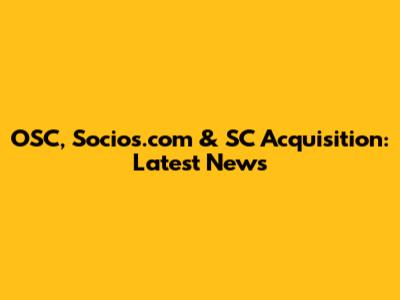 OSC, Socios.com & SC Acquisition: Latest News