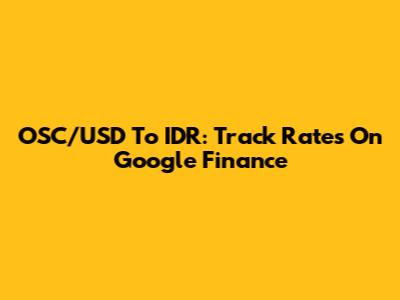 OSC/USD To IDR: Track Rates On Google Finance