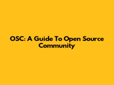 OSC: A Guide To Open Source Community