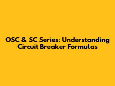 OSC & SC Series: Understanding Circuit Breaker Formulas