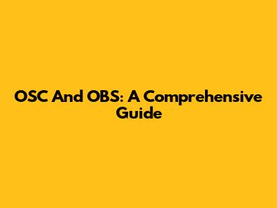OSC And OBS: A Comprehensive Guide