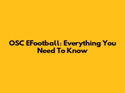OSC EFootball: Everything You Need To Know