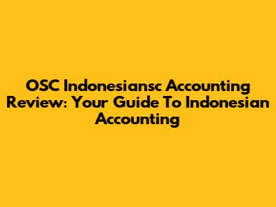 OSC Indonesiansc Accounting Review: Your Guide To Indonesian Accounting