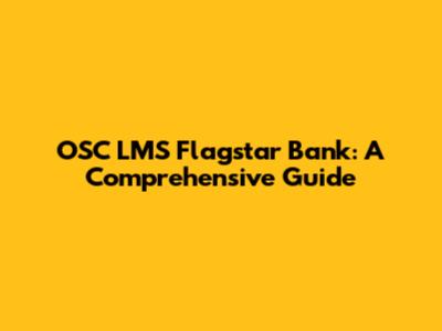 OSC LMS Flagstar Bank: A Comprehensive Guide