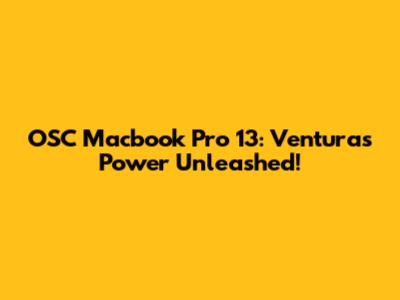 OSC Macbook Pro 13: Ventura's Power Unleashed!