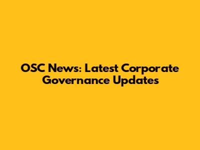 OSC News: Latest Corporate Governance Updates