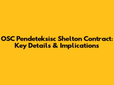 OSC Pendeteksisc Shelton Contract: Key Details & Implications