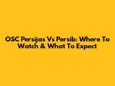 OSC Persijas Vs Persib: Where To Watch & What To Expect