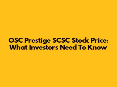 OSC Prestige SCSC Stock Price: What Investors Need To Know