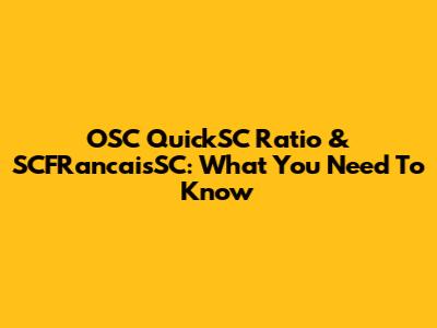OSC QuickSC Ratio & SCFRancaisSC: What You Need To Know