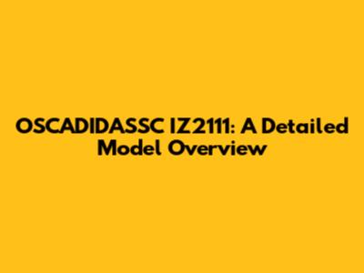 OSCADIDASSC IZ2111: A Detailed Model Overview