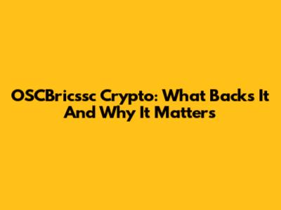 OSCBricssc Crypto: What Backs It And Why It Matters
