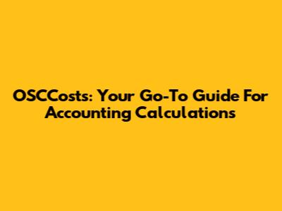 OSCCosts: Your Go-To Guide For Accounting Calculations