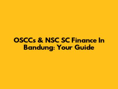 OSCCs & NSC SC Finance In Bandung: Your Guide