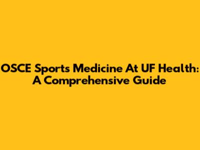 OSCE Sports Medicine At UF Health: A Comprehensive Guide