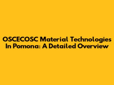 OSCECOSC Material Technologies In Pomona: A Detailed Overview