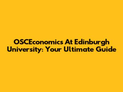 OSCEconomics At Edinburgh University: Your Ultimate Guide