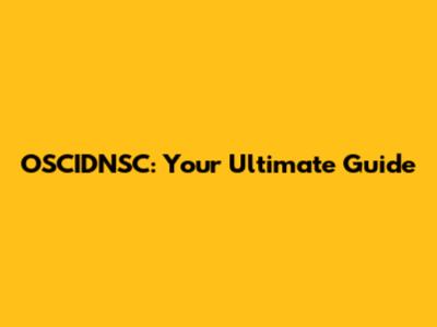 OSCIDNSC: Your Ultimate Guide
