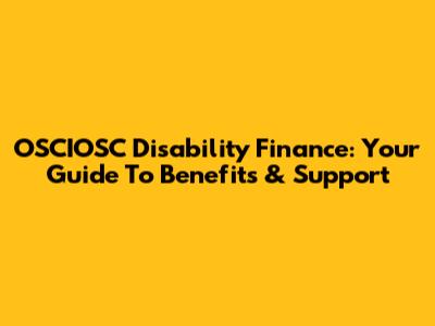 OSCIOSC Disability Finance: Your Guide To Benefits & Support