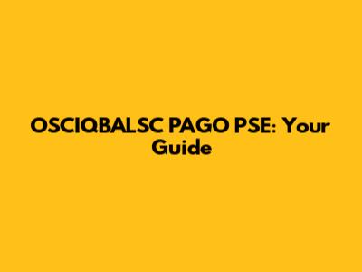OSCIQBALSC PAGO PSE: Your Guide