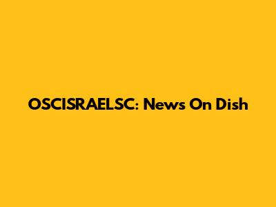 OSCISRAELSC: News On Dish