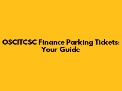 OSCITCSC Finance Parking Tickets: Your Guide