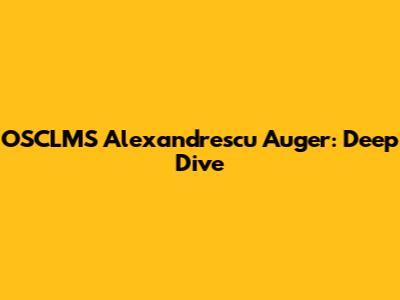 OSCLMS Alexandrescu Auger: Deep Dive
