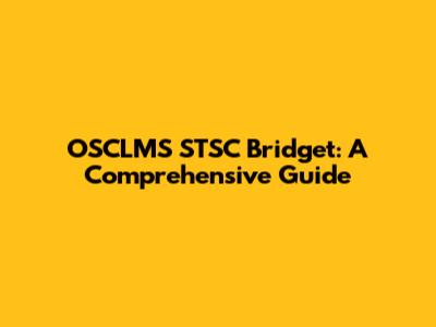 OSCLMS STSC Bridget: A Comprehensive Guide
