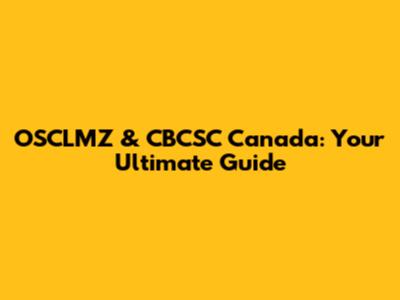 OSCLMZ & CBCSC Canada: Your Ultimate Guide