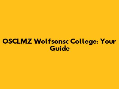 OSCLMZ Wolfsonsc College: Your Guide