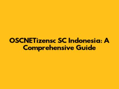 OSCNETizensc SC Indonesia: A Comprehensive Guide