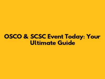 OSCO & SCSC Event Today: Your Ultimate Guide