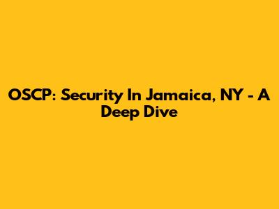 OSCP: Security In Jamaica, NY - A Deep Dive
