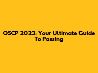 OSCP 2023: Your Ultimate Guide To Passing