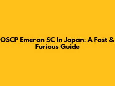 OSCP Emeran SC In Japan: A Fast & Furious Guide